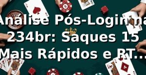 Análise Pós-Login na 234br: Saques 15% Mais Rápidos e RTP de 97.2% 📊